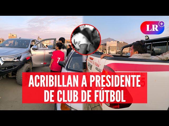 A balazos ASESINAN a presidente de club de fútbol en Perú | #LR