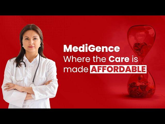 MediGence: Where The Healthcare Is Made AFFORDABLE