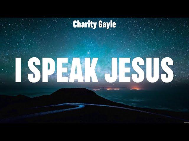 Charity Gayle - I Speak Jesus (Lyrics) Chris Tomlin, Hillsong Worship, Elevation Worship