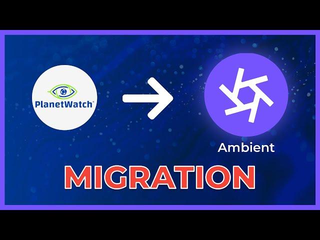 (URGENT‼️) Steps Needed for PlanetWatch to Ambient Migration