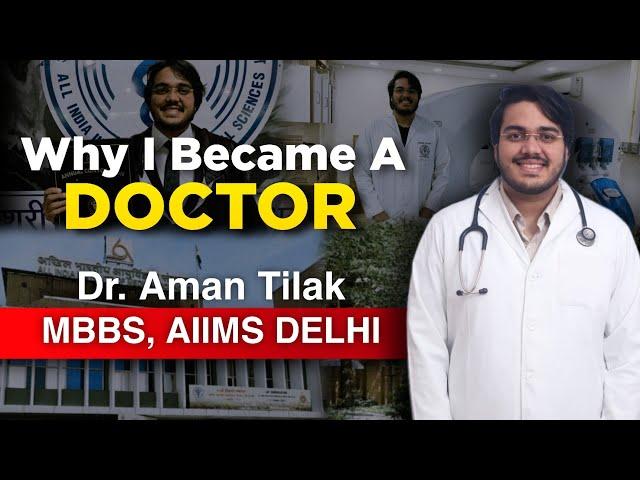 Why I Became a DOCTOR? Words of a Class 9th Student to "Dr" Aman Tilak, MBBS, AIIMS Delhi