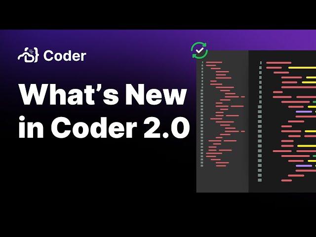 What's new in Coder 2.0?