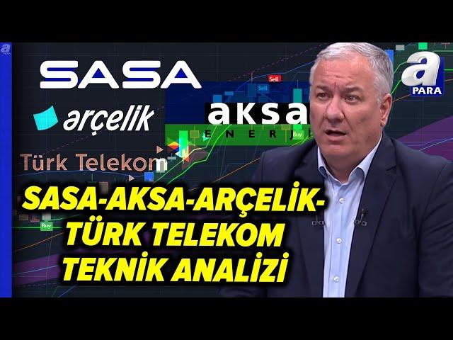 Selçuk Gönençler'den SASA Polyester - AKSA -  Arçelik - Türk Telekom Teknik Analizi!  | A Para