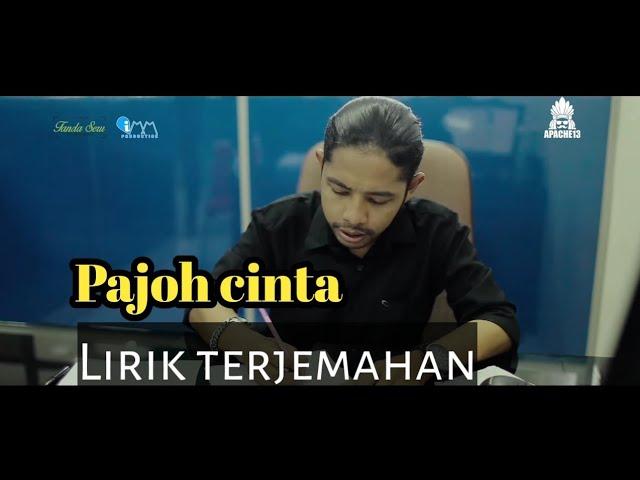 PAJOH CINTA - Lirik terjemahan apache13