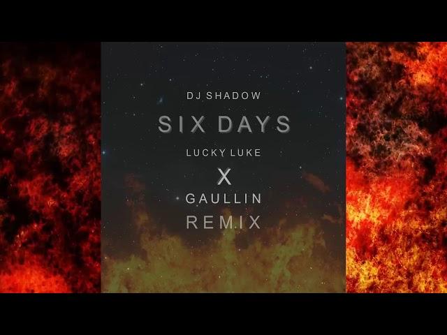 DJ Shadow - Six Days (Lucky Luke X Gaullin Remix)