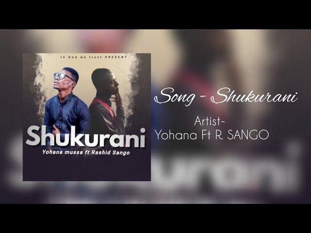 Yohana mussa alexie - Shukurani Feat Rashidi Sango [ official music audio ]