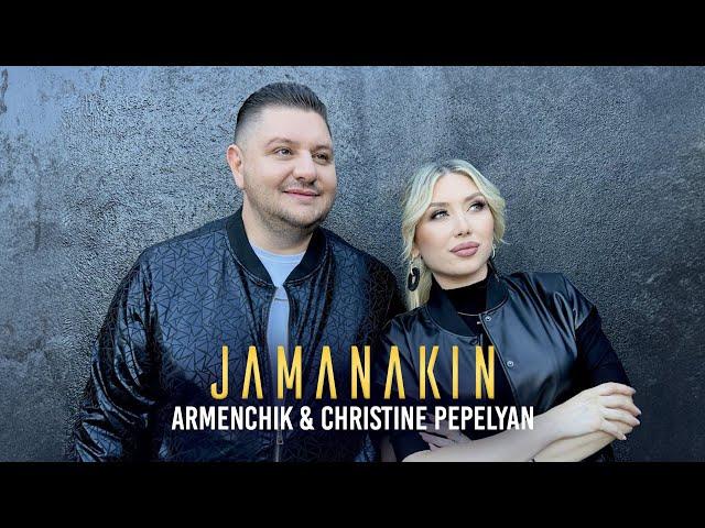 Armenchik & Christine Pepelyan - Jamanakin