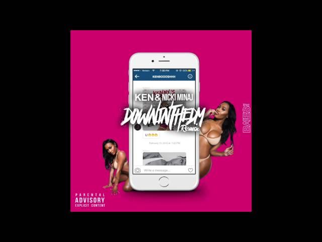 Down in the DM Remix- KentheMan & Nicki Minaj