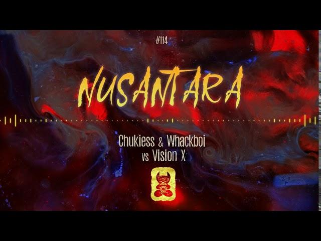 Chukiess & Whackboi vs Vision X - Nusantara [Extended Mix]