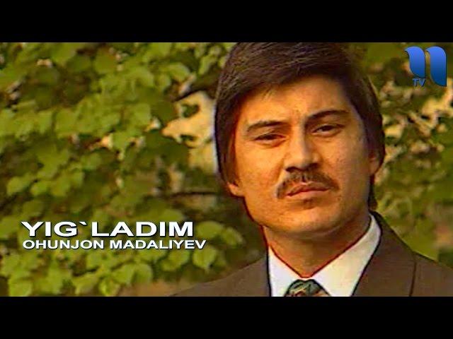 Охунжон Мадалиев - Йигладим | Ohunjon Madaliyev - Yig`ladim