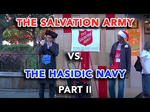 The Salvation Army vs. The Hasidic Navy - PART II