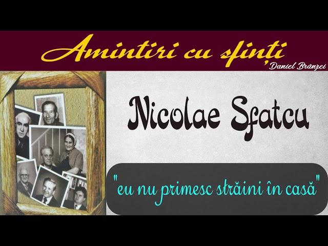 Amintiri cu sfinţi - Nicolae Sfatcu