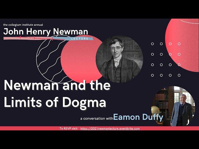 Eamon Duffy on John Henry Newman and the Limits of Dogma — Collegium Institute Annual Newman Lecture