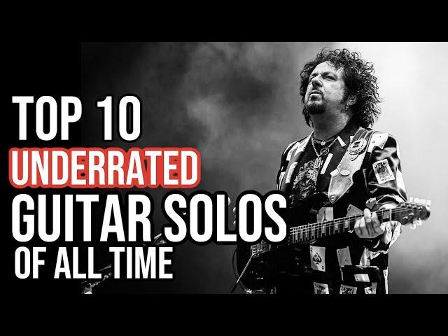 TOP 10 UNDERRATED GUITAR SOLOS OF ALL TIME