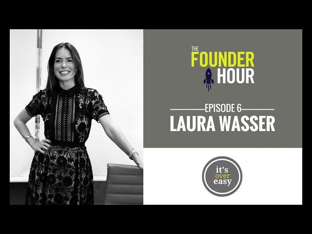 Laura Wasser: It's Over Easy - The Founder Hour Podcast