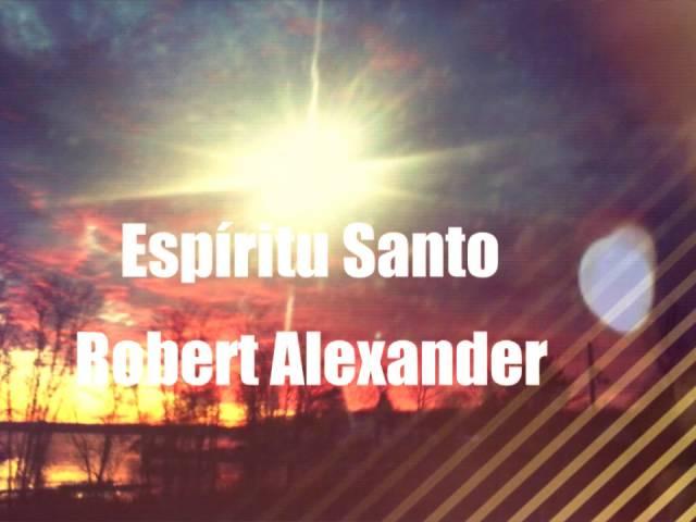 Espíritu Santo - Robert Alexander