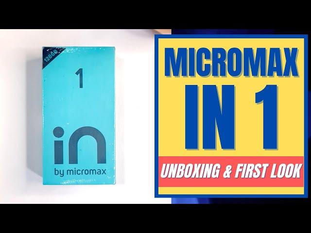 Micromax In 1 Unboxing, First Look, Launch and Price in India