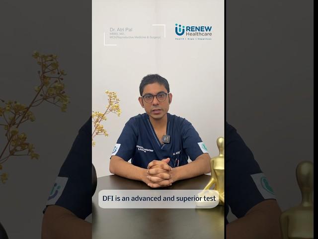 What is DFI (DNA Fragmentation Index)? | By Dr. Atri Pal | Renew Healthcare