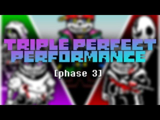 Triple Perfect Performance - Phase 3