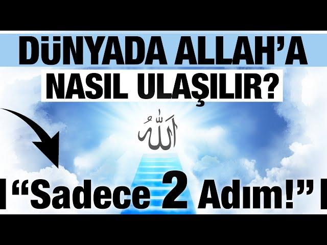 Dünyada Allah'a Nasıl Ulaşılır Bilir misin? "SADECE 2 ADIM" | Ulaşanların Muhteşem Tarifi...