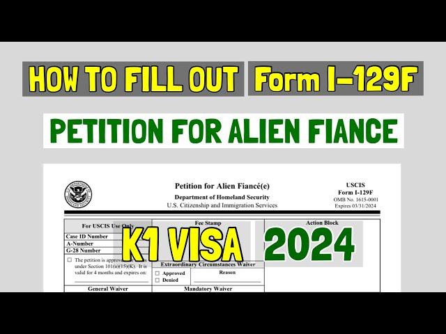 K1 VISA JOURNEY: How to fill out form I-129F Petition for K1 Alien Fiance Visa (Expires 3/31/2024)