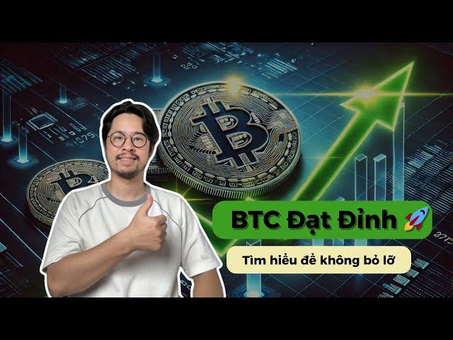 BTC Lập Đỉnh Mới! Hiểu Bitcoin Trước Khi Quá Muộn!