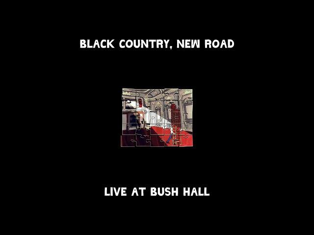 Black Country, New Road - 'I Won’t Always Love You - Live at Bush Hall' (Official Audio)