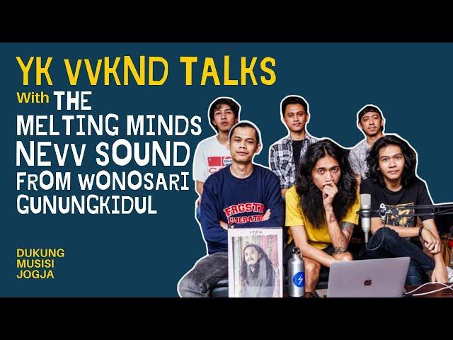 YK VVKND TALKS #1 - THE MELTING MINDS - WONOSARI PSYCHEDELIC ROCK