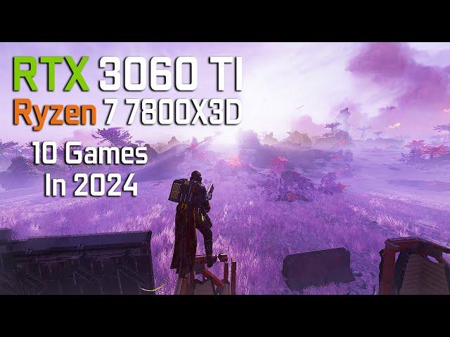 RTX 3060 Ti + RYZEN  7 7800X3D - Test In 10 Games In 2024