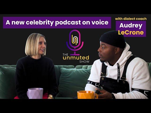 The Unmuted Show - Season 1 Trailer - Celebs talk with Dialect Coach Audrey LeCrone