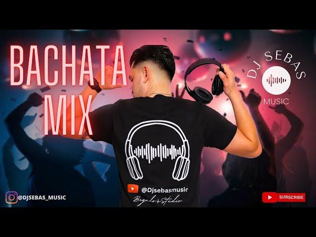  BACHATA MIX  DJ SEBAS MUSIC | ROMEO SANTOS, ZACARIAS, HECTOR ACOSTA, AVENTURA...