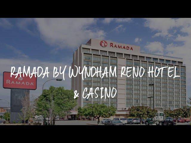 Ramada by Wyndham Reno Hotel & Casino Review - Reno , United States of America