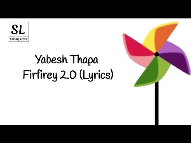 Yabesh Thapa - Firfirey 2.0 (Lyrics) ||Chaye akash lai sodhaa chaye badal haru lai pane