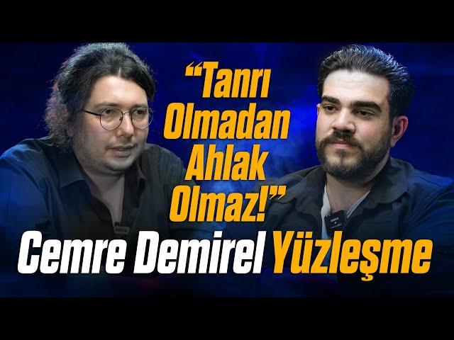 CEMRE DEMİREL ile YÜZLEŞME "Tanrı Olmadan Ahlak Olmaz!"