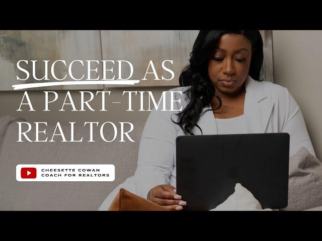 How to Be Successful As A Part-Time Real Estate Agent