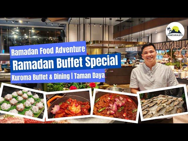Ramadan Buffet Special at Kuroma Buffet & Dining | Taman Daya Johor Bahru