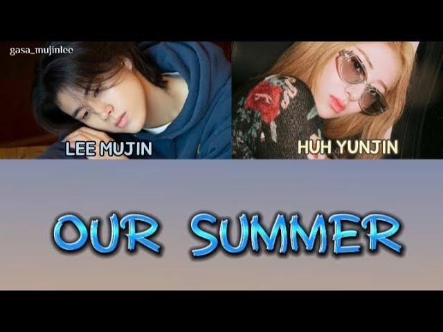 Our Summer Lyrics | Lee Mujin x Huh Yunjin Lesserafim | 이무진 x 르세라핌 허윤진 | TOMORROW X TOGETHER