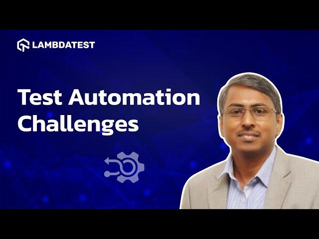What Are the Challenges in Test Automation? | LambdaTest