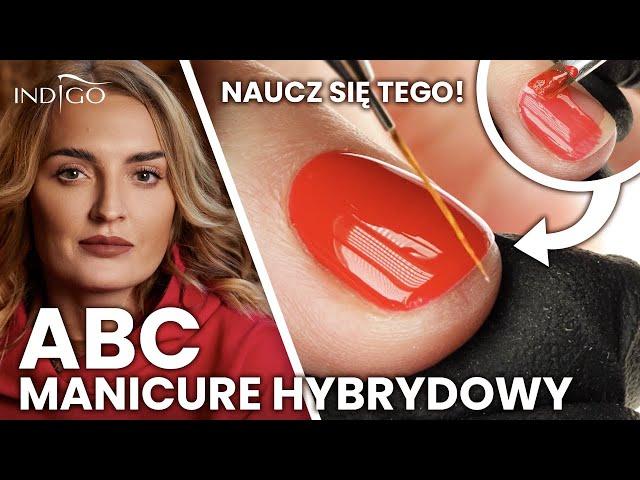Perfekcyjny MANICURE HYBRYDOWY - Jak wykonać? ABC paznokci hybrydowych, naucz się tego! Indigo Nails