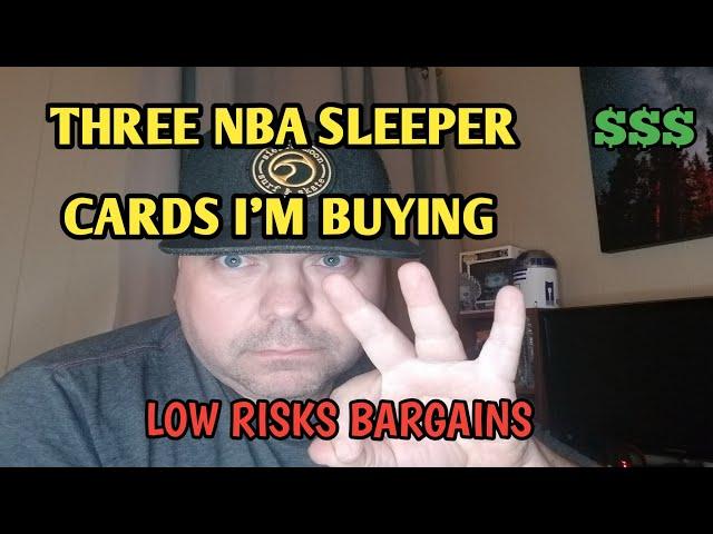 THREE NBA BASKETBALL SLEEPER CARDS I'M BUYING.  SPORTS CARD INVESTING AND FLIPPING. CHEAP DEALS