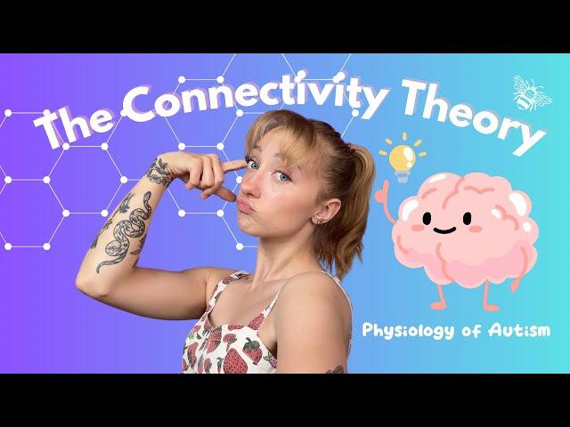 The Connectivity Theory of Autism
