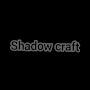 Shadow craft
