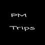 PM Trips