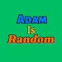 @AdamIsRandom45