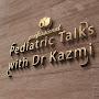 Pediatrics with Dr Syed Kazmi