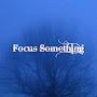 Focus Something