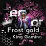 Frost glod king Gaming