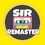 SIR REMASTER