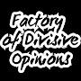 @factoryofdivisiveopinions