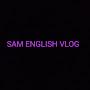 Sam English Vlog